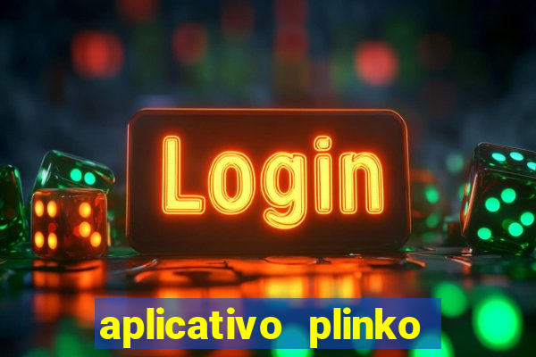 aplicativo plinko paga mesmo